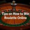 A Comprehensive Guide of Most Effective Roulette Tips