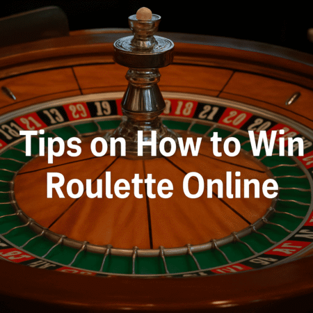 A Comprehensive Guide of Most Effective Roulette Tips