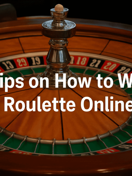 A Comprehensive Guide of Most Effective Roulette Tips